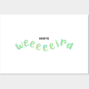 Keep it weird - green Posters and Art